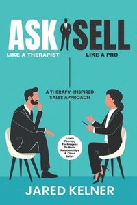 bokomslag Ask Like a Therapist, Sell Like a Pro