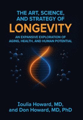 Ioulia Howard, Don Howard - Art, Science, and Strategy of Longevity, Inbunden