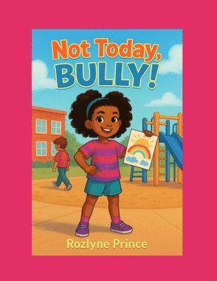 Rozlyne Prince - Not Today, BULLY!, Häftad