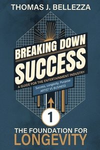 bokomslag The Foundation For Longevity: Breaking Down Success, Book 1