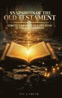 bokomslag Snapshots of the Old Testament:  A Concise Summary of Every Book in the Old Testament