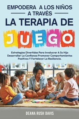 bokomslag Empodera A Los Niños A Través De La Terapia De Juego