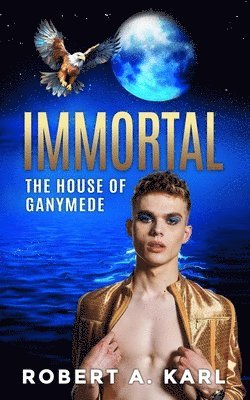 bokomslag Immortal: The House of Ganymede