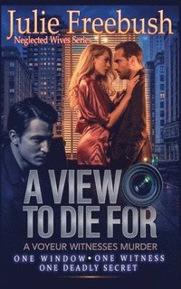 bokomslag A View to Die For: A Voyeur Witnesses Murder