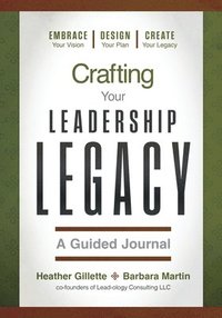 bokomslag Crafting Your Leadership Legacy - A Guided Journal