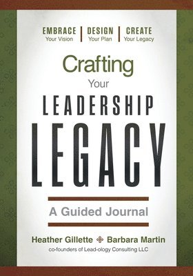 bokomslag Crafting Your Leadership Legacy - A Guided Journal