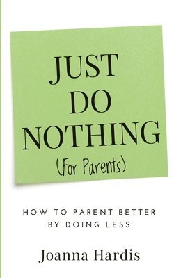 Just Do Nothing (for parents)