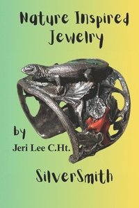bokomslag Nature Inspired Jewelry: SilverSmith