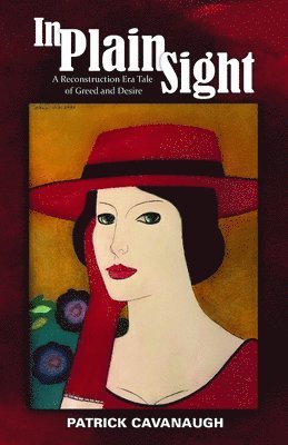 bokomslag In Plain Sight: A Reconstruction Era Tale of Greed and Desire