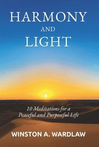 bokomslag Harmony and Light: 10 Meditations for a Peaceful and Purposeful Life