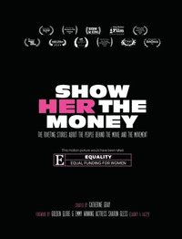 bokomslag Show Her The Money: The Riveting Stories About the People Behind the Movie and the Movement