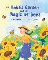Matt Bryson - Bella's Garden and the Magic of Bees, Häftad