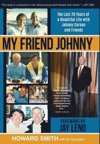 bokomslag My Friend Johnny: The Last 20 Years of a Beautiful Life with Johnny Carson and Friends