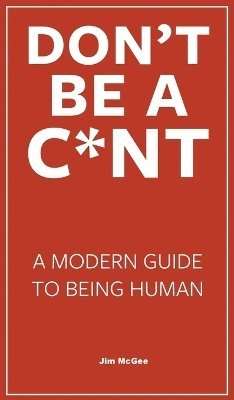 Jim McGee - Don't Be A C*nt, Inbunden