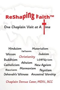 bokomslag ReShaping Faith(TM): One Chaplain Visit at A Time