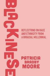 bokomslag Blackinese: Reflections on Race and Ethnicity from a Biracial Millennial