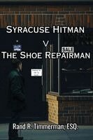 Rand R Timmerman - Syracuse Hitman v. The Shoe Repairman, Dual POV Suspense, Häftad