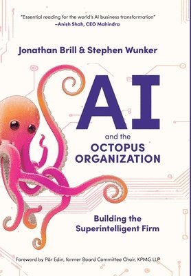 Stephen Wunker, Jonathan Brill - AI and the Octopus Organization, Inbunden