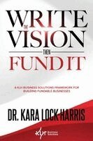 Kara Lock-Harris - Write the Vision Then Fund It, Häftad