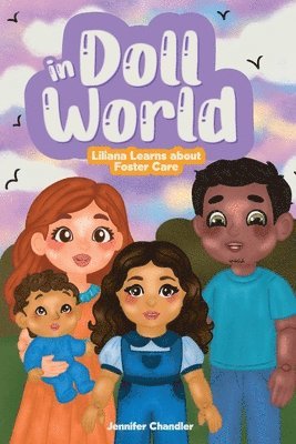 Jennifer Chandler - In Doll World Liliana Learns about Foster Care: Liliana Learns about Foster Care, Häftad