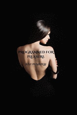 Programmed for Pleasure