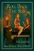 Michael Baldwin - Roll Back the Sun, Häftad