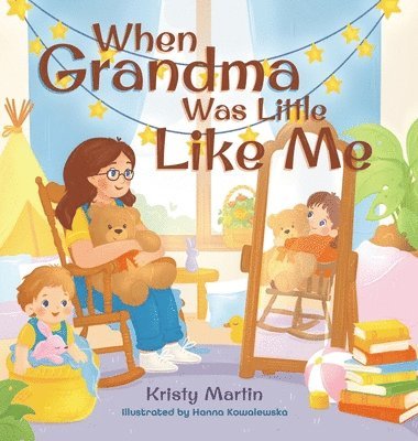 Kristy Martin - When Grandma Was Little Like Me, Inbunden