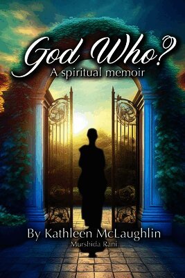 God Who? A Spiritual Memoir