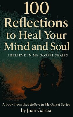 Juan Garcia - 100 Reflections to Heal Your Mind and Soul, Häftad