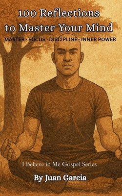 Juan Garcia - 100 Reflections to Master Your Mind, Häftad
