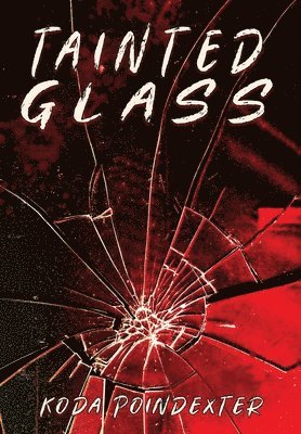 Koda Poindexter, Lynn Picknett, Jason Roach - Tainted Glass, Inbunden