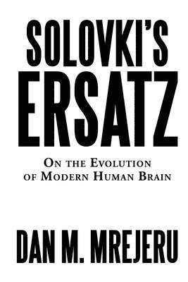 Solovki's Ersatz: On the Evolution of Modern Human Brain