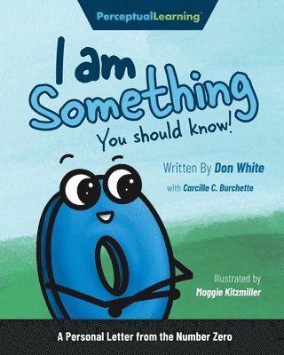 Don White - I Am Something You Should Know!: A Personal Letter from the Number Zero, Häftad