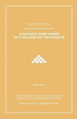 Hazard and Hope in the Age of Technics