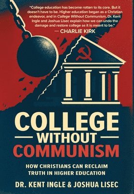 Kent Ingle, Joshua Lisec - College Without Communism, Inbunden