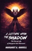 Margaret Ann Harrell - Lecture upon the Shadow, Inbunden