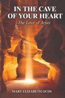 Mary Elizabeth Ocds - In The Cave of Your Heart, Häftad