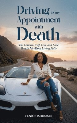Venice Ishibashi, Rosemary Lawton - Driving to My Appointment With Death, Inbunden