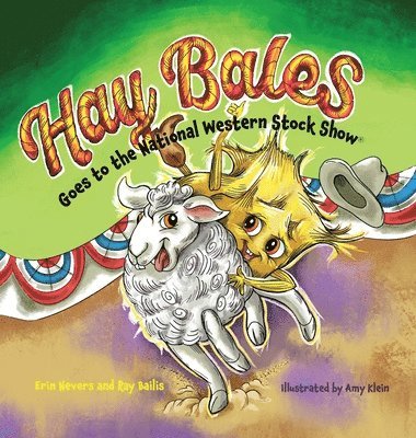 Erin Nevers, Ray Bailis - Hay Bales Goes to the National Western Stock Show, Inbunden
