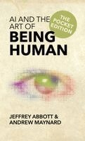 Jeffrey Abbott, Andrew Maynard - AI and the Art of Being Human, Häftad