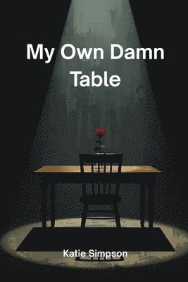 Katie Simpson - My Own Damn Table, Häftad