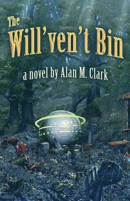 Alan M Clark, Alan M. Clark - Will'ven't Bin, Häftad