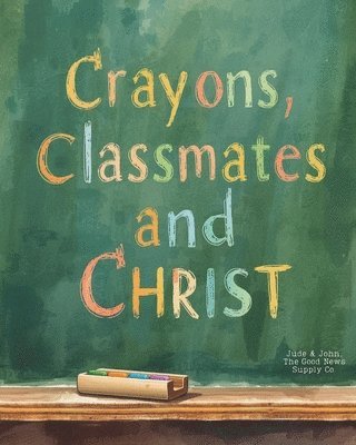 Crayons, Classmates, and Christ