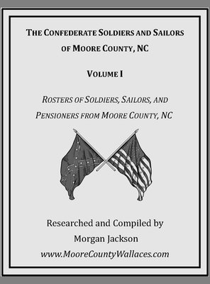 Confederate Soldiers and Sailors of Moore County, NC