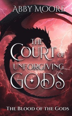 Abby Moore - Court of Unforgiving Gods, Inbunden