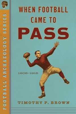 Timothy Brown, Timothy P Brown, Timothy P. Brown - When Football Came To Pass, Häftad