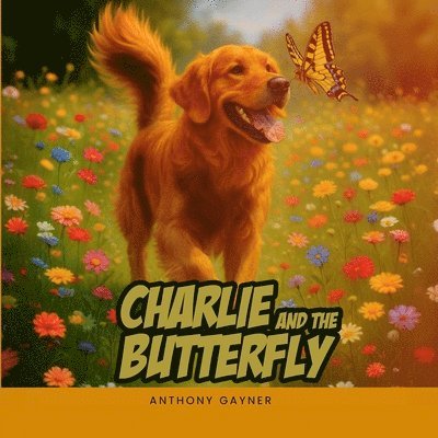 Anthony Gayner - Charlie & the Butterfly, Häftad