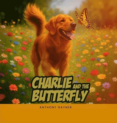 Anthony Gayner - Charlie & the Butterfly, Inbunden