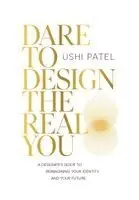 Ushi Patel - Dare to Design the Real You, Inbunden. Tillgänglighet: Lägg i varukorg