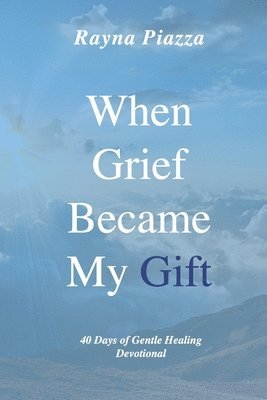 When Grief Became My Gift